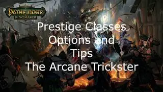 Pathfinder Kingmaker Prestige Classes Options and Tips The Arcane Trickster