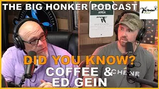 The Big Honker Podcast: 🚨 DID YOU KNOW? 🚨Coffee & Ed Gein