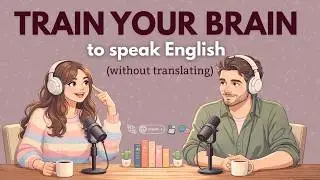 How to Train Your Brain to Think in English Stop