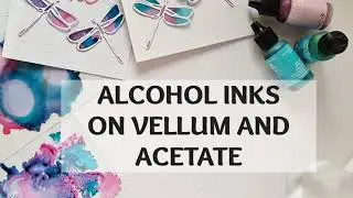 ALCOHOL INKS ON ACETATE AND VELLUM | CAS Cards | Creative diecutting