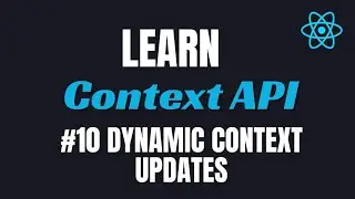 #10 React Context API Dynamic Context Updates 🚀 