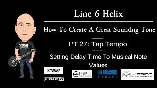 Line 6 Helix - Create A Great Tone - Pt. 27 - Tap Tempo & Setting Delay Time To Musical Note Values