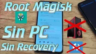 Forget about the PC How to have ROOT Magisk WITHOUT PC and WITHOUT RECOVERY