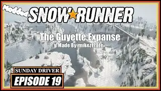 The Guyette Expanse | SnowRunner | First Look