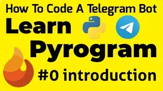 #0 introduction | Learn Pyrogram | How To Code A Telegram Bot