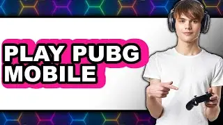 How To Play PUBG Mobile For Beginners 2024 (Easy Method)