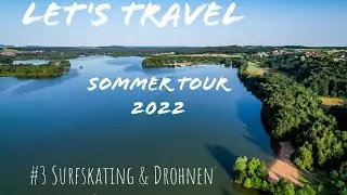 Let's Travel | Sommer Tour 2022 | #3 Surfskating und Drohnen am Brombachsee