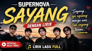 SUPERNOVA - Sayang (Lirik Lagu) Official Video