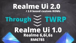 How to Downgrade to Realme UI 1.0 with Custom Recovery [] ft. Realme 6, 6i-G90, 7, N20Pro & N304G