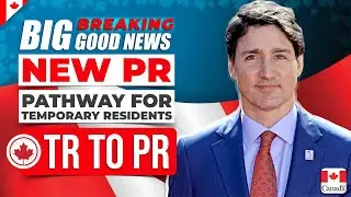 Canada Immigration Big Good News : New PR Pathway for Temporary Residents | TR to PR | IRCC 2022