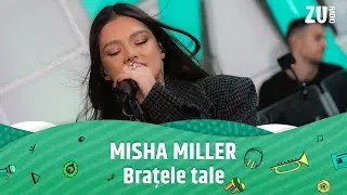 Misha Miller - Brațele tale (Avanpremieră Live la Radio ZU) 