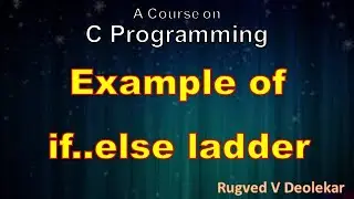 Video 53: Example of if..else ladder