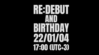 RE:DEBUT and BIRTHDAY | Stream 04/01/2022 announcement