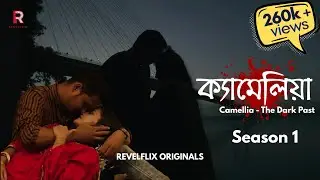CAMELLIA | FULL WEB SERIES | SEASON 1| BENGALI