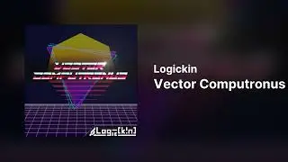 Logickin – Vector Computronus [SunVox]