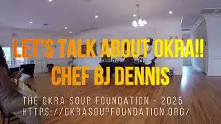 OKRA!! Chef BJ Dennis at The Okra Soup Foundation 2025