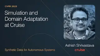 Simulation and Domain Adaptation at Cruise - Ashish Shrivastava CVPR SDAS 2023