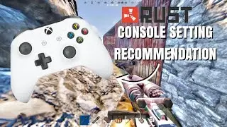 Rust Console Edition Recommended Settings and Sensitivity