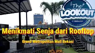 THE LOOKOUT GRAND METROPOLITAN MALL  BEKASI | Dijamin Bakal Betah !!!| Virtual Tour