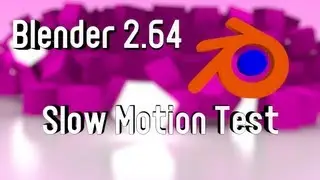 Blender 2.64 Slow Motion Test