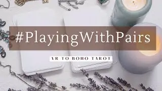 Pairing the New with the Old - VR to Boho Tarot #playingwithpairs