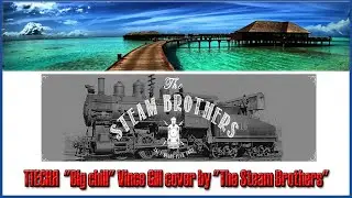 BigchillVinceGillcoverbyTheSteamBrothers