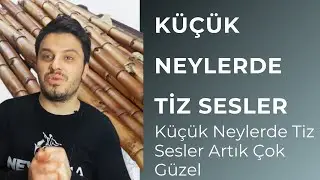 Küçük (Nisfiye)  Neylerde Tiz Sesler Sorun Mu ? Çözüm!!!