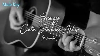 Cinta Stadium Terakhir - Saoqy (Karaoke Akustik Male)