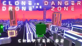 Clone Drone in the Danger Zone | Chapter 2