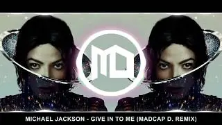 Michael Jackson - Give In To Me (Madcap D. Remix)