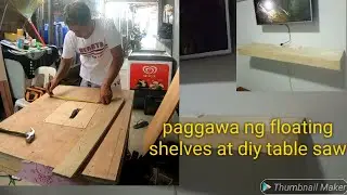 Paggawa ng floating shelves at diy table saw sa bahay