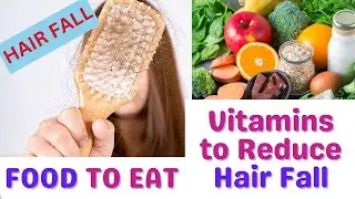 Food to Eat  for Hair Fall: Vitamins to Reduce Hair Fall