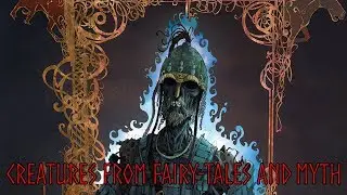 Creatures from Fairy-Tales and Myth