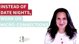 Instead of Date Nights, Work on Micro Connections