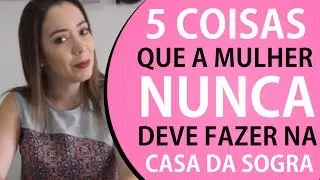 5 Coisas que você nunca deve fazer na casa da sua sogra // Fina e Rica