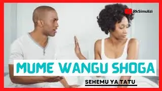 #Simulizi NILIOLEWA NA MUME SHOGA SEHEMU YA TATU NA MWISHO