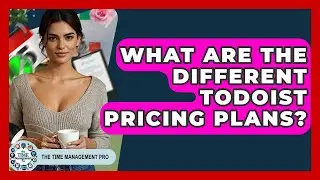 What Are The Different Todoist Pricing Plans? - The Time Management Pro