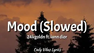 24kgoldn - Mood (Slowed Tiktok) [Lyrics] ft. iann dior 