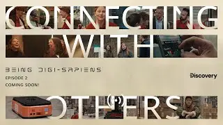 Connecting with Others - Being Digi-Sapiens Episode 2 Official Trailer