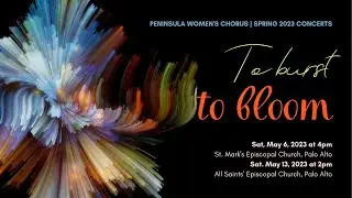 𝐓𝐨 𝐁𝐮𝐫𝐬𝐭 𝐭𝐨 𝐁𝐥𝐨𝐨𝐦 • PWC Spring 2023 Concerts