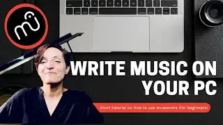 Write music on your pc with Musescore: short tutorial