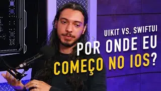 Por onde começo no iOS? UIKit vs. SwiftUI