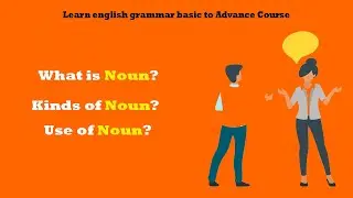 What is Noun | Use and Kinds of Noun | Learn English Grammar From Basics to Advance