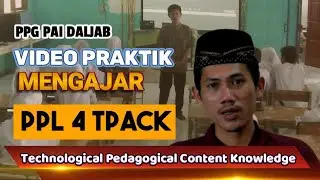 Video Praktik Mengajar PPL 4 TPACK PPG PAI Daljab