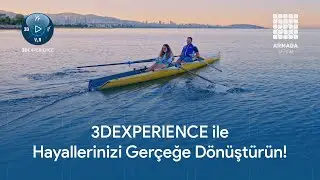 3DEXPERIENCE ile Hayallerinizi Gerçeğe Dönüştürün!