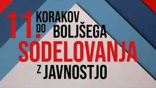 11. korakov do boljšega sodelovanja z javnostjo | 11. steps for better public engagement
