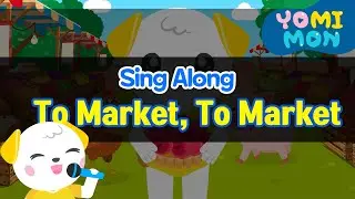 [🎤Sing Along] To Market, To Market♪ | Nursery Rhymes | Best Kids Songs | YOMIMON Songs for Children