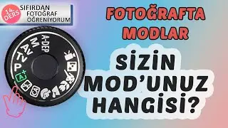 Fotoğraf Çekim Modları- Ücretsiz Fotoğrafçılık Kursu - Ders 14