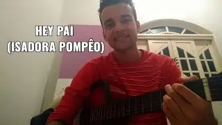 Hey Pai _ Isadora Pompêo (Cover R.F)