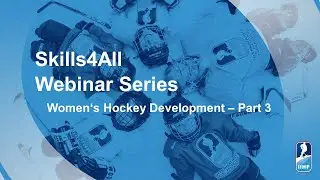 IIHF Skills4All Webinars 2022/2023 - Women's Hockey Development Part 3